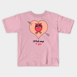 I will Owl-ways love u Kids T-Shirt